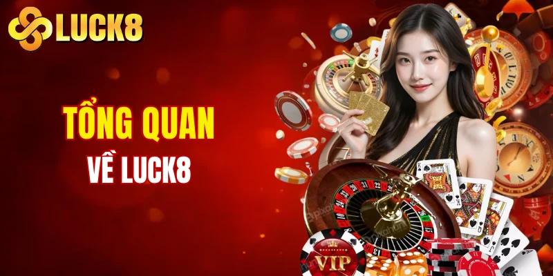 Trang chủ 8 Tổng quan về nhà cái uy tín LUCK8